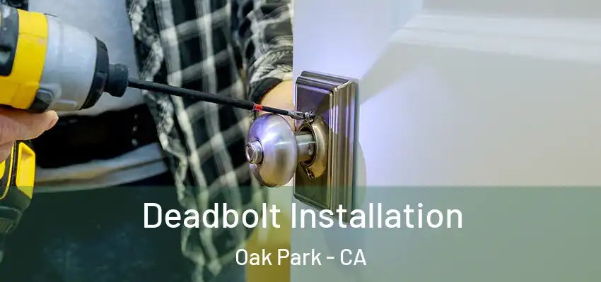  Deadbolt Installation Oak Park - CA