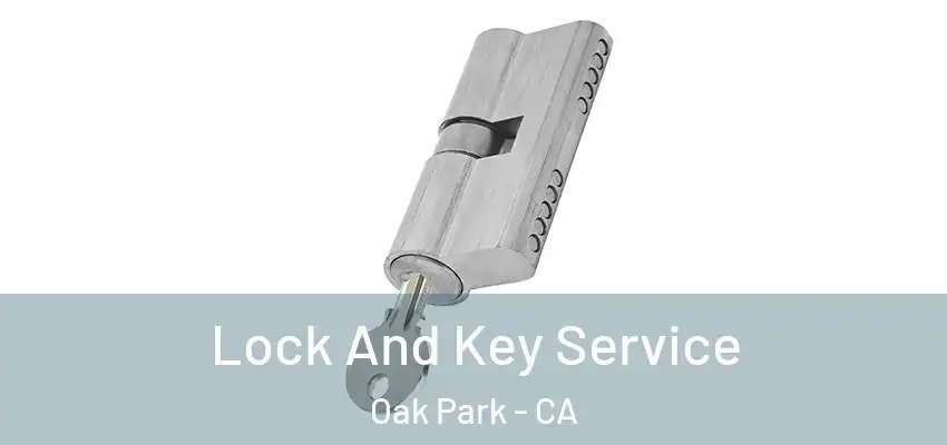  Lock And Key Service Oak Park - CA